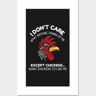 I don't care what anyone thinks of me except chickens funny Posters and Art